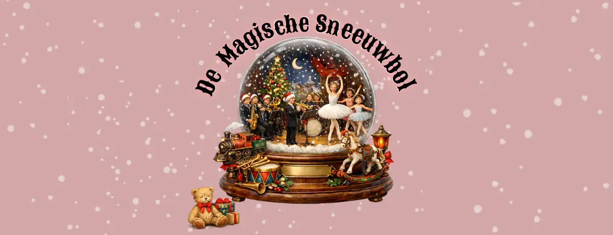 The Magical Snow Globe - De Harmonie & Balletschool Désirée Nillesen