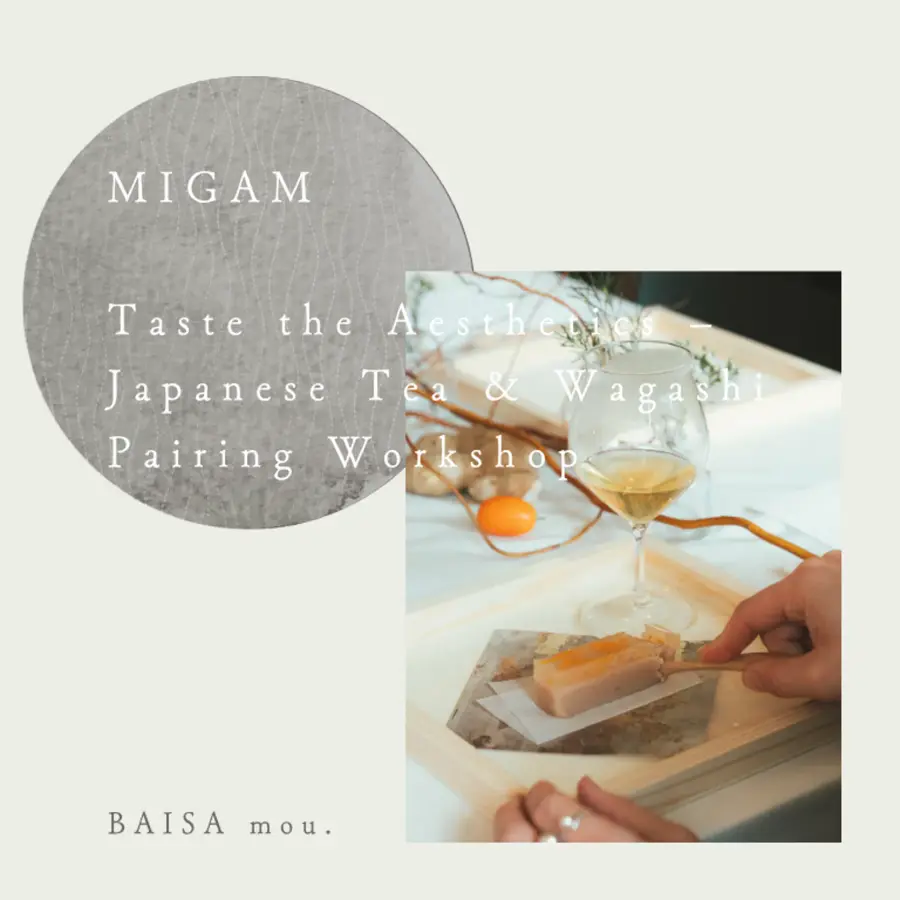 MIGAM x BAISA x mou. : Taste the Aesthetics – Japanese Tea & Wagashi Pairing Workshop