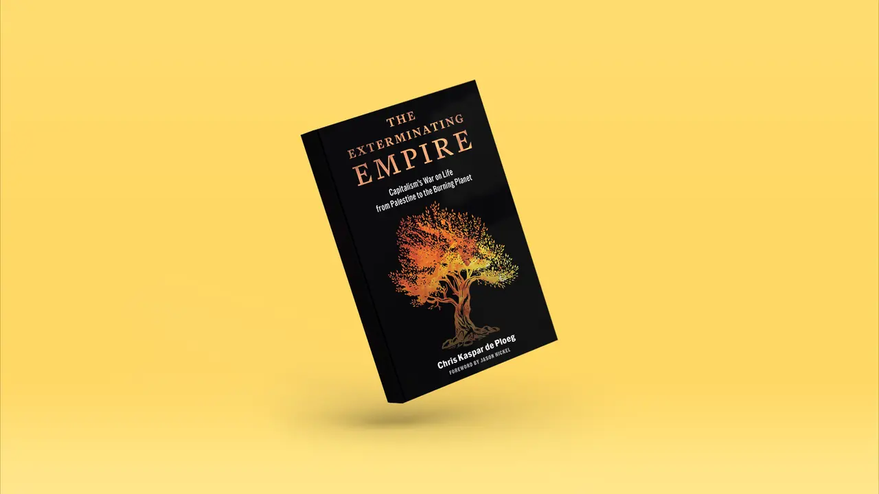 The Exterminating Empire: Capitalism’s War on Life, From Palestine to the Burning Planet
